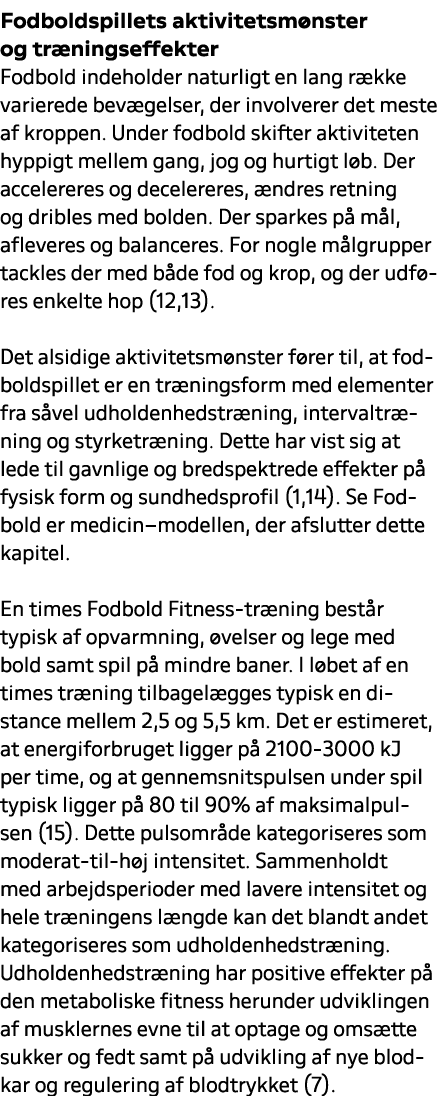 Fodboldspillets aktivitetsm nster og tr ningseffekter Fodbold indeholder naturligt en lang r kke varierede bev gelser...