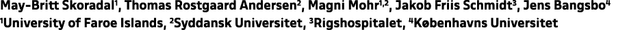 May Britt Skoradal1, Thomas Rostgaard Andersen2, Magni Mohr1,2, Jakob Friis Schmidt3, Jens Bangsbo4 1University of Fa...
