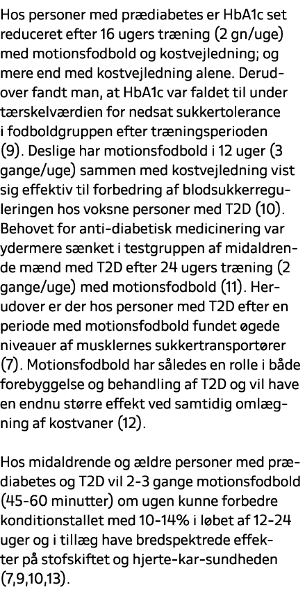 Hos personer med pr diabetes er HbA1c set reduceret efter 16 ugers tr ning (2 gn/uge) med motionsfodbold og kostvejle...