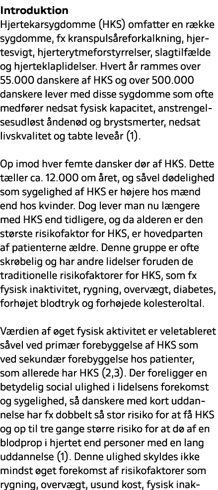 Introduktion Hjertekarsygdomme (HKS) omfatter en r kke sygdomme, fx kranspuls reforkalkning, hjertesvigt, hjerterytme...