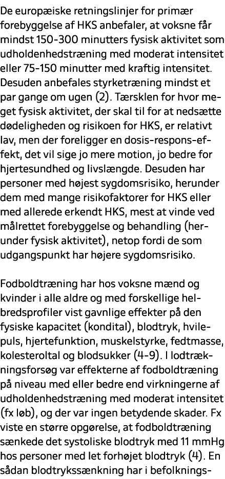 De europ iske retningslinjer for prim r forebyggelse af HKS anbefaler, at voksne f r mindst 150 300 minutters fysisk ...