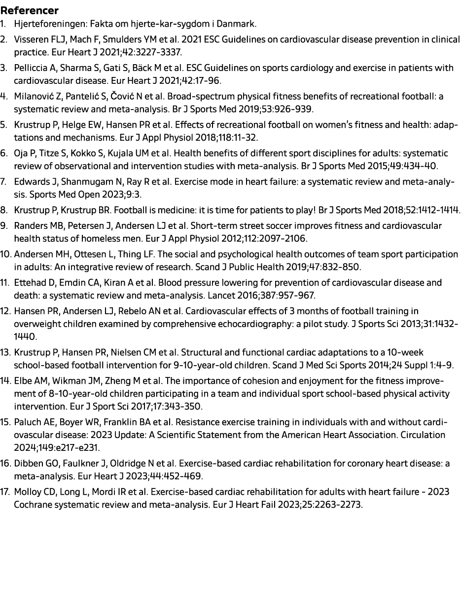 Referencer 1. Hjerteforeningen: Fakta om hjerte kar sygdom i Danmark. 2. Visseren FLJ, Mach F, Smulders YM et al. 202...