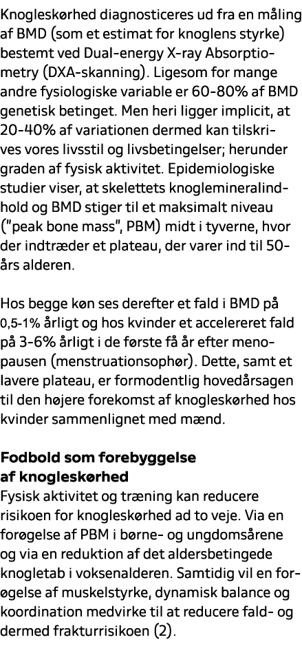 Knoglesk rhed diagnosticeres ud fra en m ling af BMD (som et estimat for knoglens styrke) bestemt ved Dual energy X r...