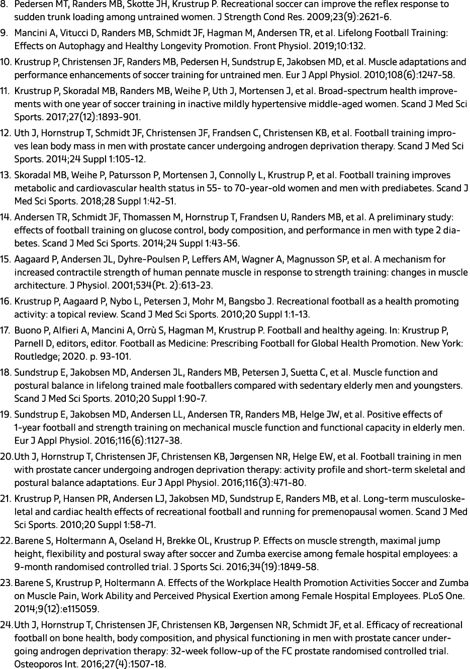 8. Pedersen MT, Randers MB, Skotte JH, Krustrup P. Recreational soccer can improve the reflex response to sudden trun...