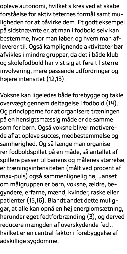 opleve autonomi, hvilket sikres ved at skabe forst else for aktiviteternes form l samt muligheden for at p virke dem....