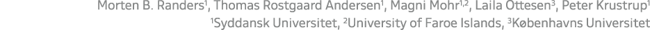 Morten B. Randers1, Thomas Rostgaard Andersen1, Magni Mohr1,2, Laila Ottesen3, Peter Krustrup1 1Syddansk Universitet,...