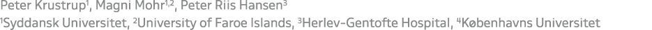 Peter Krustrup1, Magni Mohr1,2, Peter Riis Hansen3 1Syddansk Universitet, 2University of Faroe Islands, 3Herlev Gento...