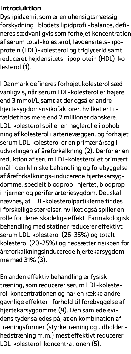 Introduktion Dyslipidaemi, som er en uhensigtsm ssig forskydning i blodets lipidprofil balance, defineres s dvanligvi...