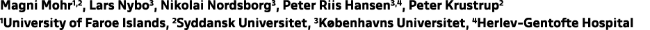 Magni Mohr1,2, Lars Nybo3, Nikolai Nordsborg3, Peter Riis Hansen3,4, Peter Krustrup2 1University of Faroe Islands, 2S...