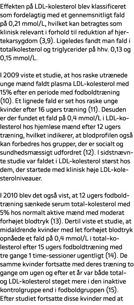 Effekten p LDL kolesterol blev klassificeret som fordelagtig med et gennemsnitligt fald p  0,21 mmol/L, hvilket kan ...