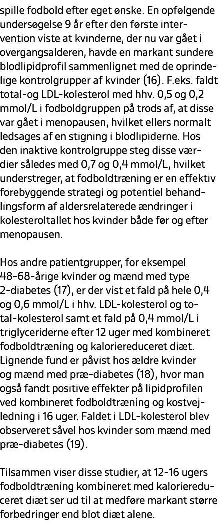 spille fodbold efter eget nske. En opf lgende unders gelse 9  r efter den f rste intervention viste at kvinderne, de...