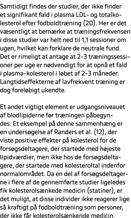 Samtidigt findes der studier, der ikke finder et signifikant fald i plasma LDL og totalkolesterol efter fodboldtr nin...