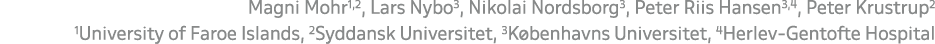 Magni Mohr1,2, Lars Nybo3, Nikolai Nordsborg3, Peter Riis Hansen3,4, Peter Krustrup2 1University of Faroe Islands, 2S...