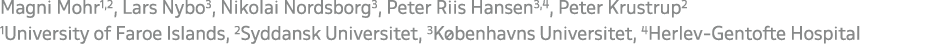 Magni Mohr1,2, Lars Nybo3, Nikolai Nordsborg3, Peter Riis Hansen3,4, Peter Krustrup2 1University of Faroe Islands, 2S...