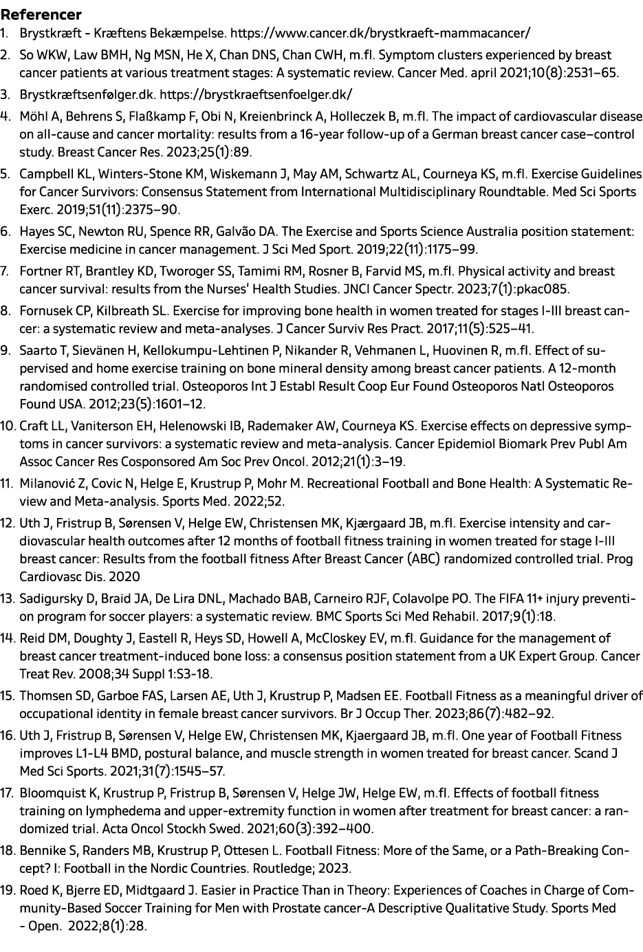 Referencer 1. Brystkr ft Kr ftens Bek mpelse. https://www.cancer.dk/brystkraeft mammacancer/ 2. So WKW, Law BMH, Ng M...