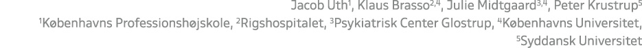 Jacob Uth1, Klaus Brasso2,4, Julie Midtgaard3,4, Peter Krustrup5 1K benhavns Professionsh jskole, 2Rigshospitalet, 3P...