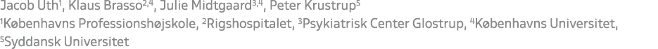 Jacob Uth1, Klaus Brasso2,4, Julie Midtgaard3,4, Peter Krustrup5 1K benhavns Professionsh jskole, 2Rigshospitalet, 3P...