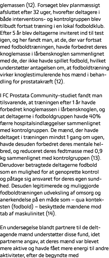glemassen (12). Fors get blev planm ssigt afsluttet efter 32 uger, hvorefter deltagere i b de interventions og kontro...