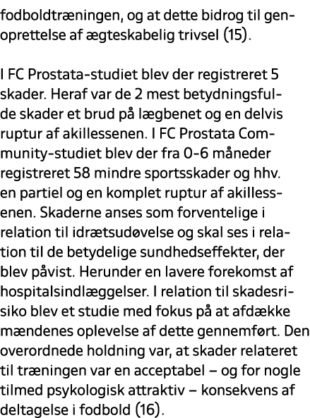 fodboldtr ningen, og at dette bidrog til gen oprettelse af gteskabelig trivsel (15). I FC Prostata studiet blev der ...