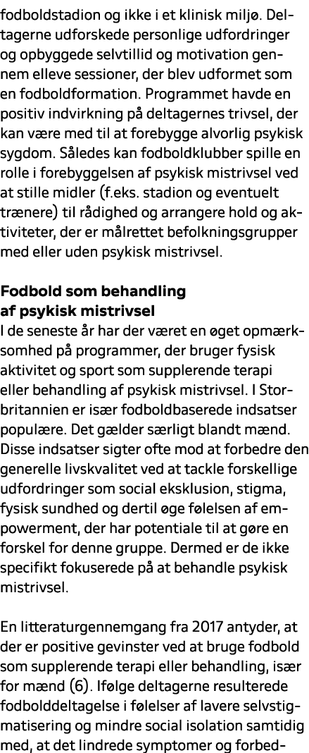fodboldstadion og ikke i et klinisk milj . Deltagerne udforskede personlige udfordringer og opbyggede selvtillid og m...