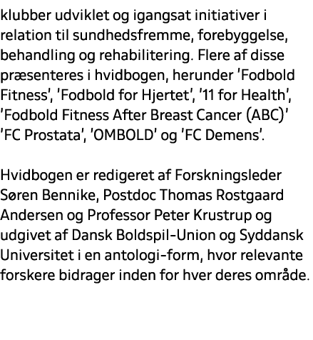 klubber udviklet og igangsat initiativer i relation til sundhedsfremme, forebyggelse, behandling og rehabilitering. F...